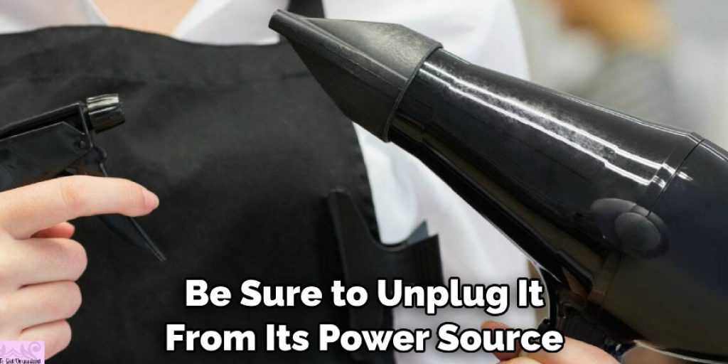 Be Sure to Unplug It From Its Power Source