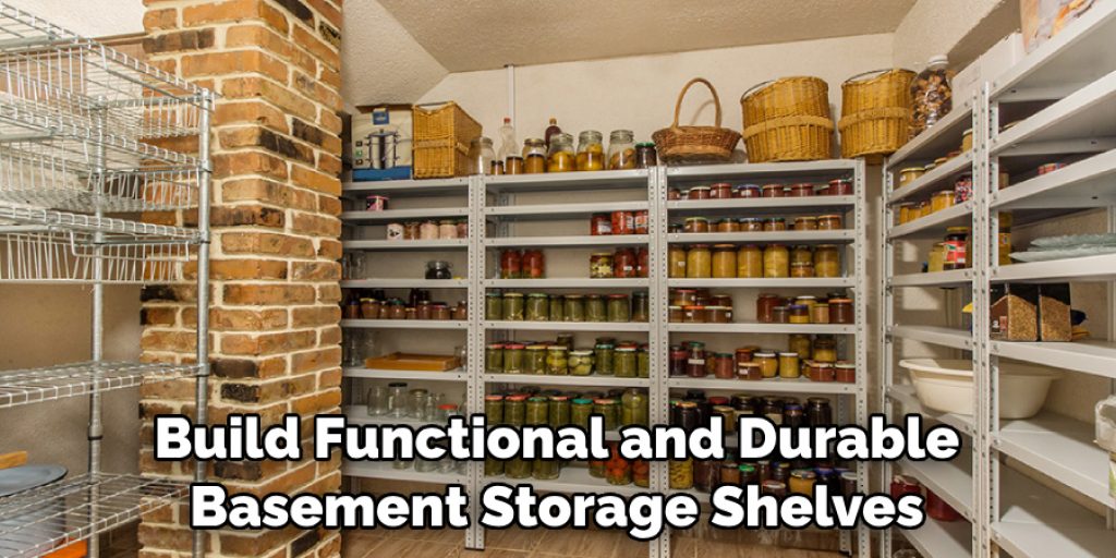 Build Functional and Durable Basement Storage Shelves