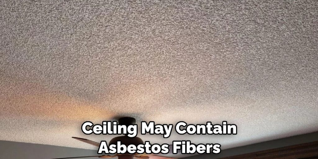 Ceiling May Contain Asbestos Fibers
