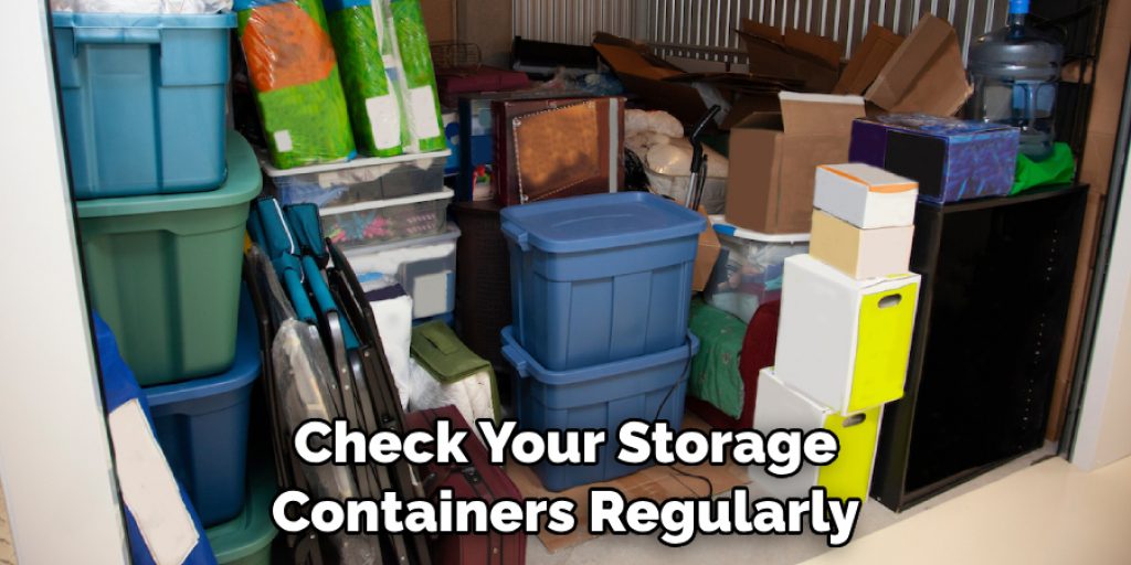 Check Your Storage Containers Regularly