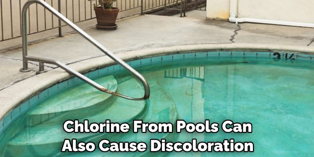 Chlorine From Pools Can Also Cause Discoloration