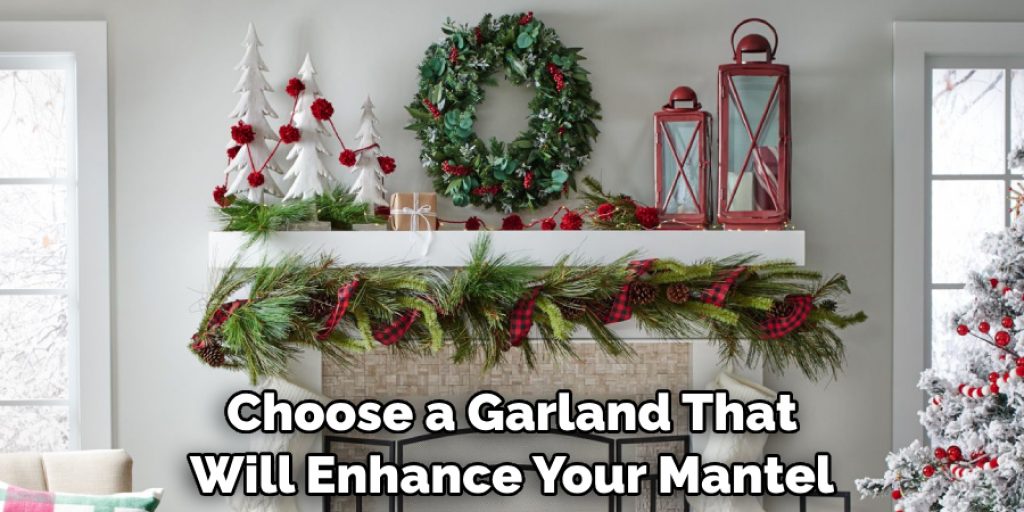 Choose a Garland That Will Enhance Your Mantel