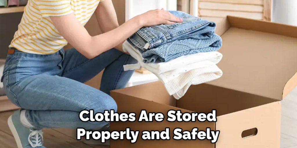 Clothes Are Stored Properly and Safely