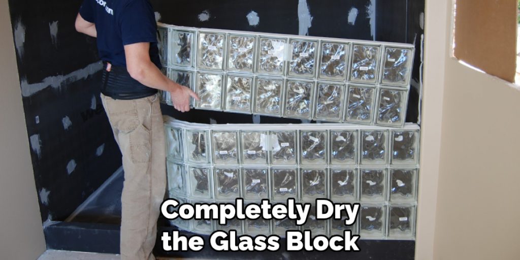 Completely Dry the Glass Block