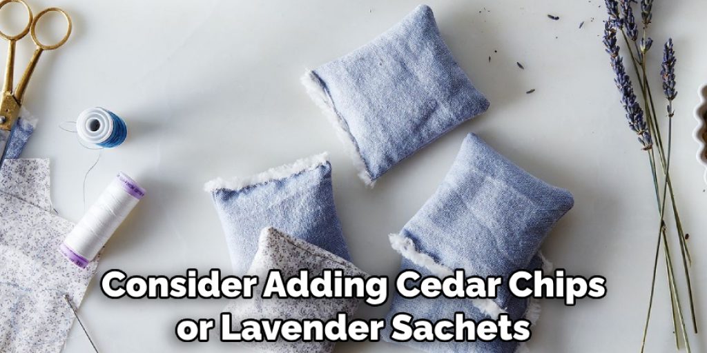 Consider Adding Cedar Chips or Lavender Sachets