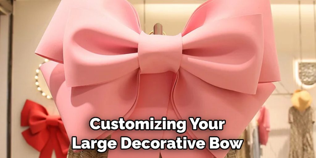 Customizing Your Large Decorative Bow