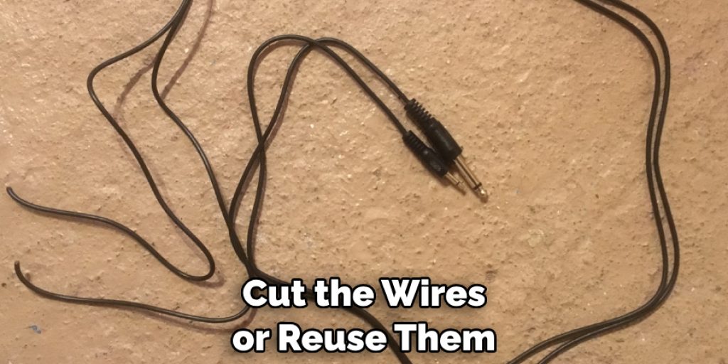 Cut the Wires or Reuse Them