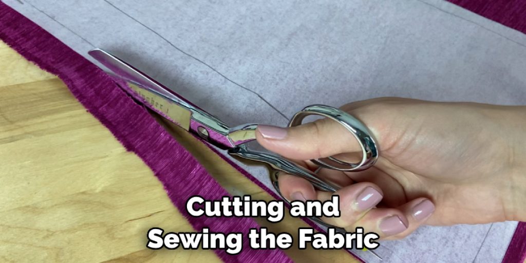 Cutting and Sewing the Fabric