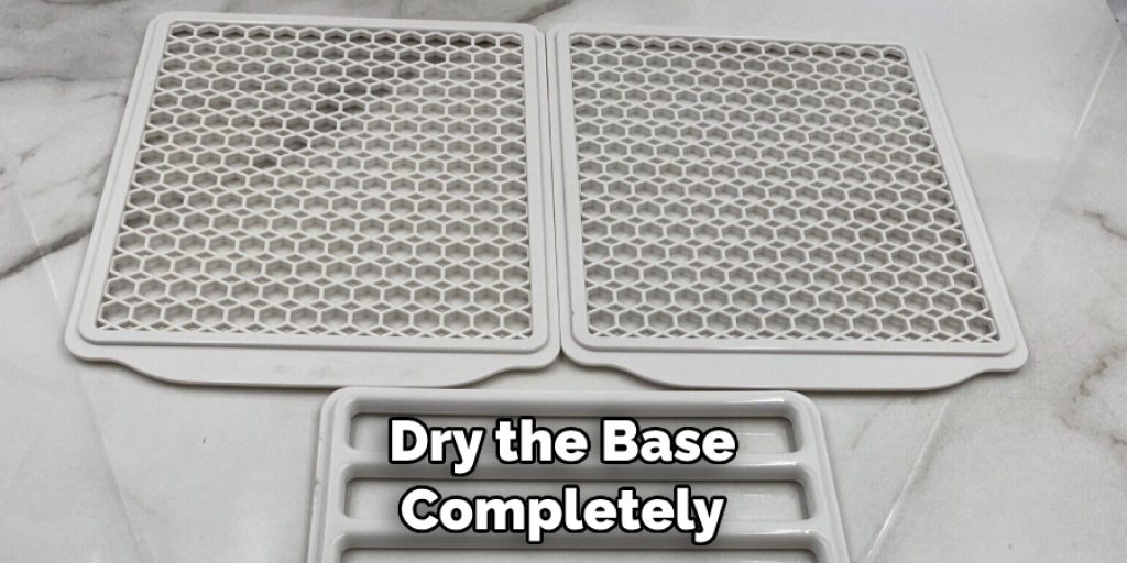 Dry the Base Completely