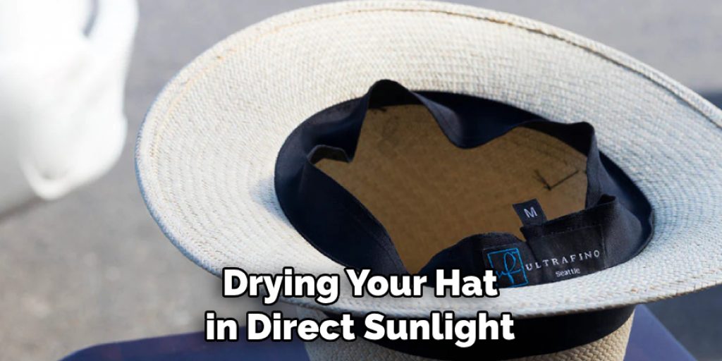 Drying Your Hat in Direct Sunlight