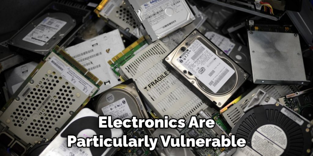 Electronics Are Particularly Vulnerable