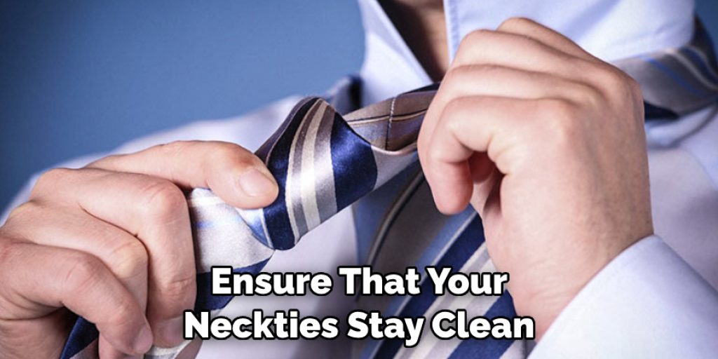 Ensure That Your Neckties Stay Clean