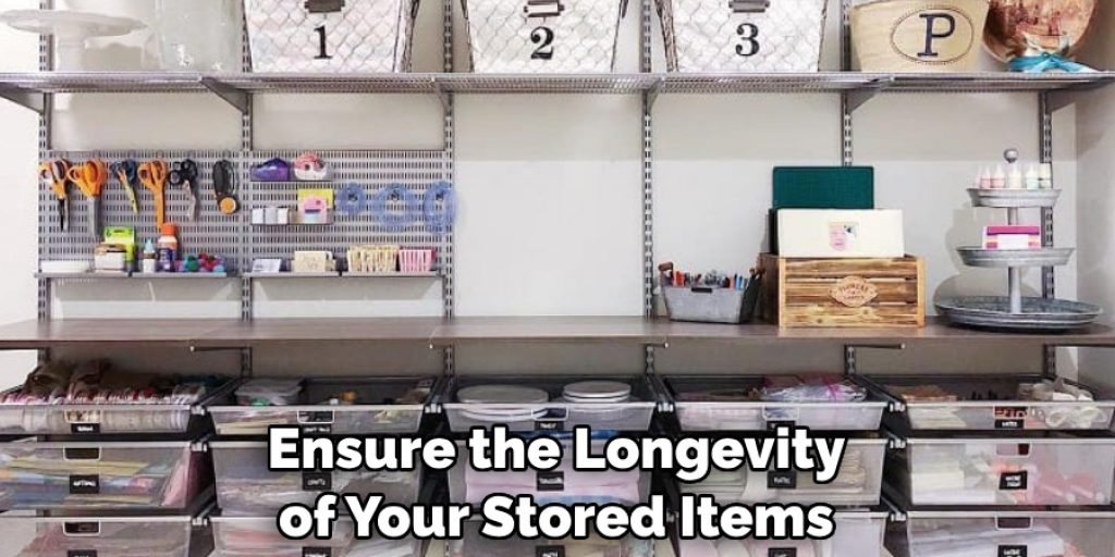 Ensure the Longevity of Your Stored Items