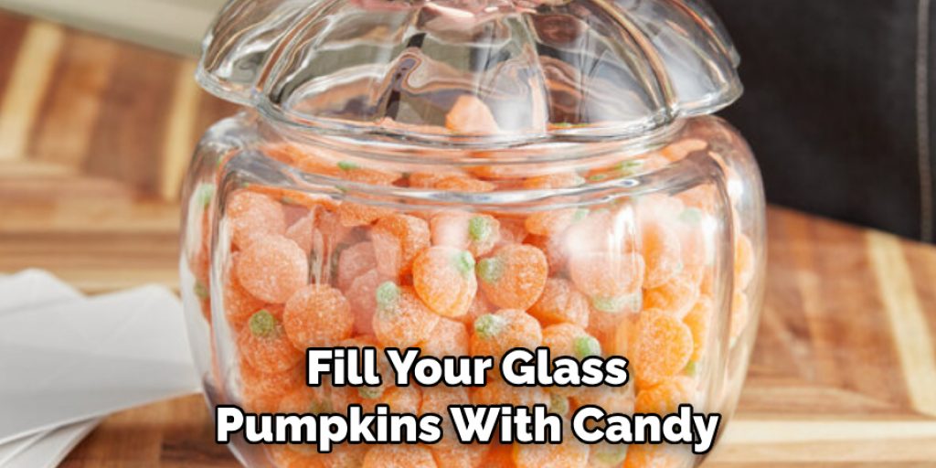 Fill Your Glass Pumpkins With Candy