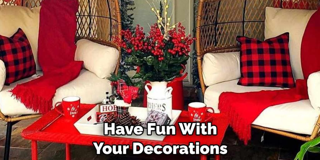 Have Fun With Your Decorations