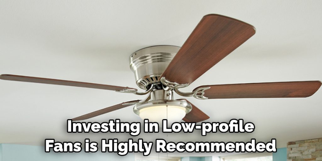 Investing in Low-profile Fans is Highly Recommended