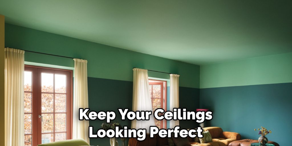 Keep Your Ceilings Looking Perfect