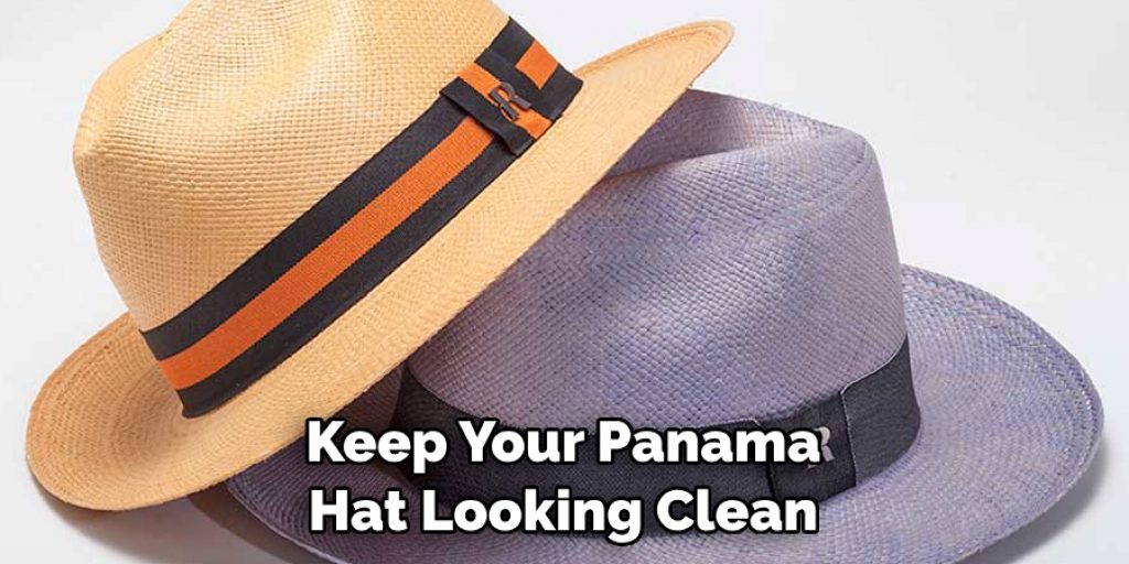 Keep Your Panama Hat Looking Clean