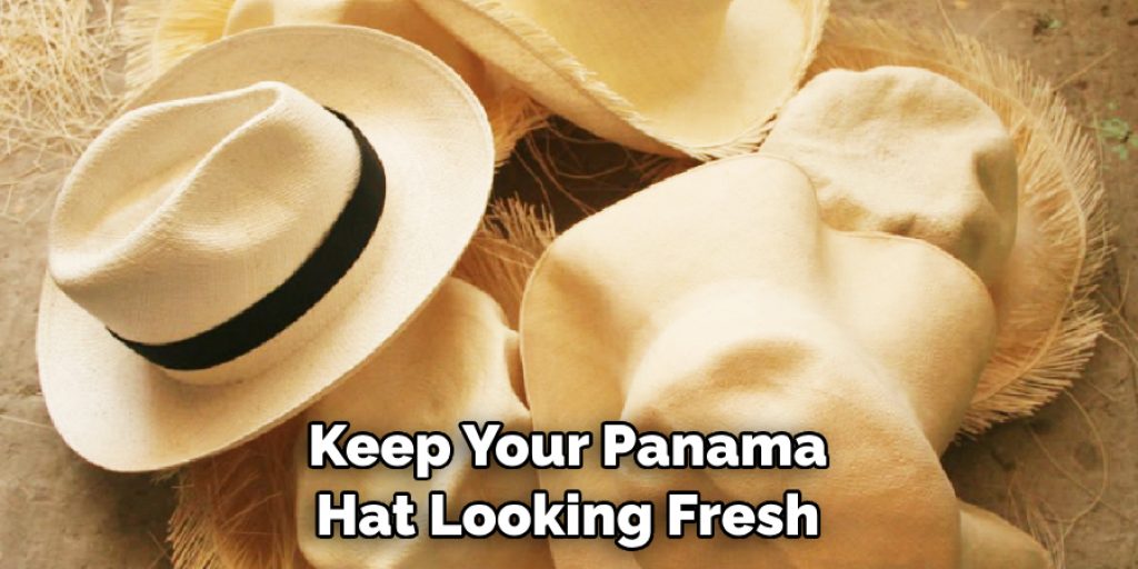 Keep Your Panama Hat Looking Fresh