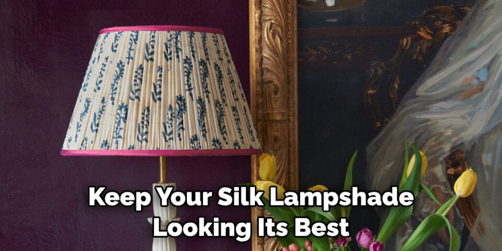 Keep Your Silk Lampshade Looking Its Best