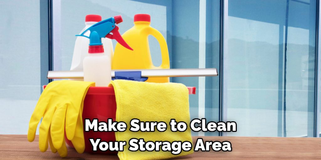 Make Sure to Clean Your Storage Area