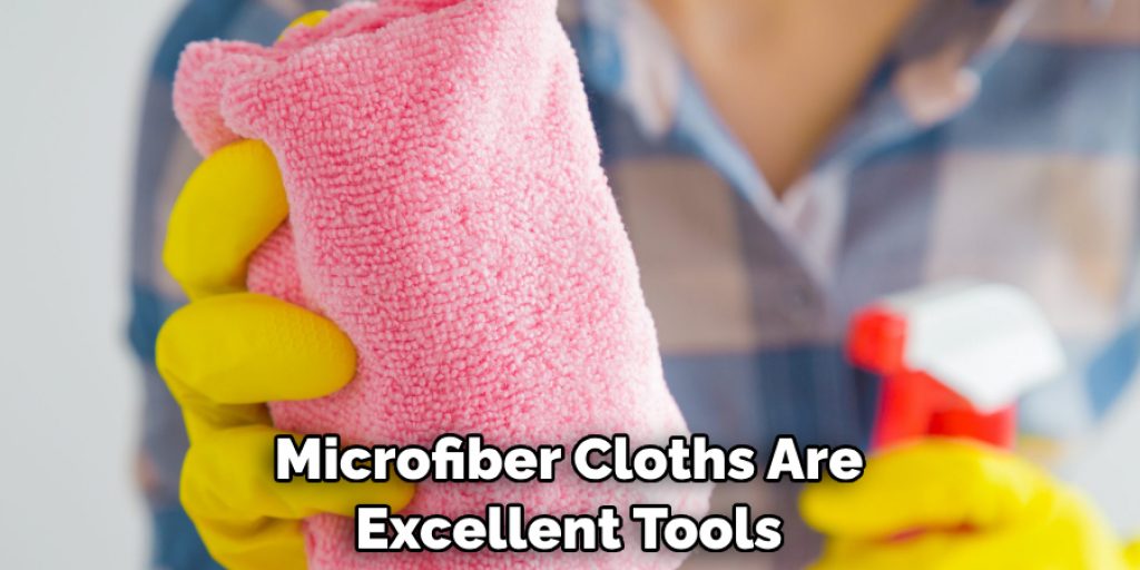 Microfiber Cloths Are Excellent Tools