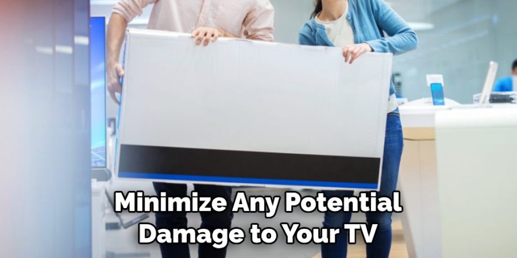 Minimize Any Potential Damage to Your TV
