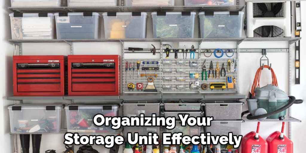 Organizing Your Storage Unit Effectively