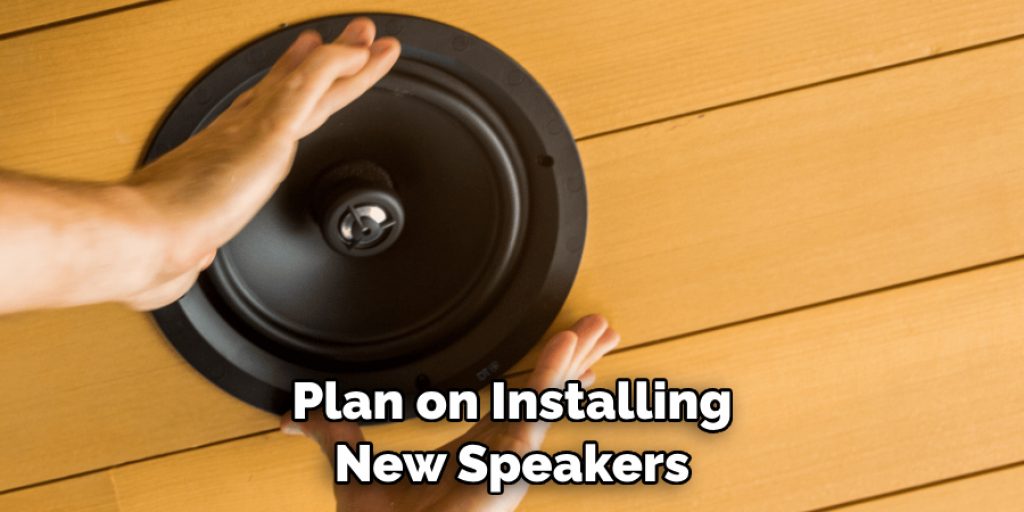 Plan on Installing New Speakers