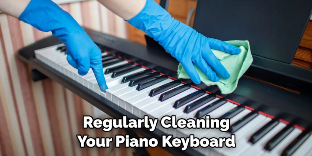Regularly Cleaning Your Piano Keyboard