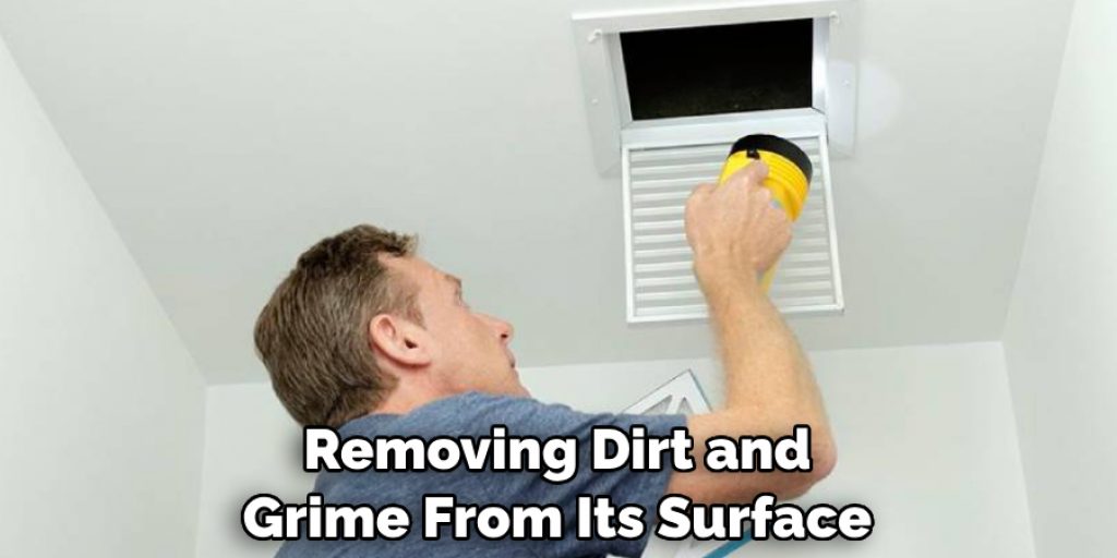 Removing Dirt and Grime From Its Surface