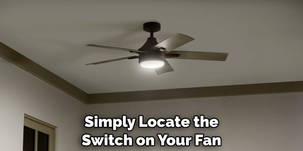 Simply Locate the Switch on Your Fan