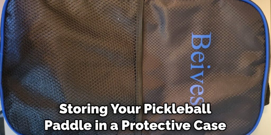 Storing Your Pickleball Paddle in a Protective Case