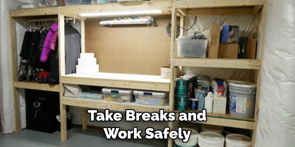 Take Breaks and Work Safely