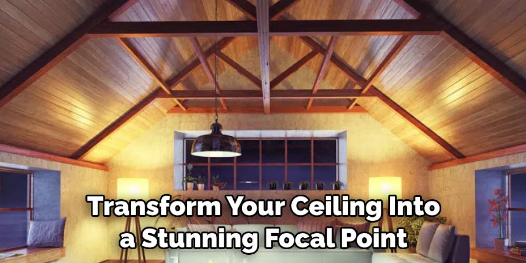 Transform Your Ceiling Into a Stunning Focal Point