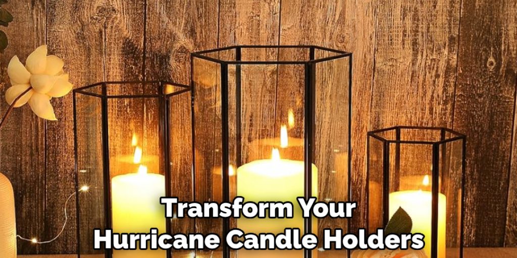 Transform Your Hurricane Candle Holders