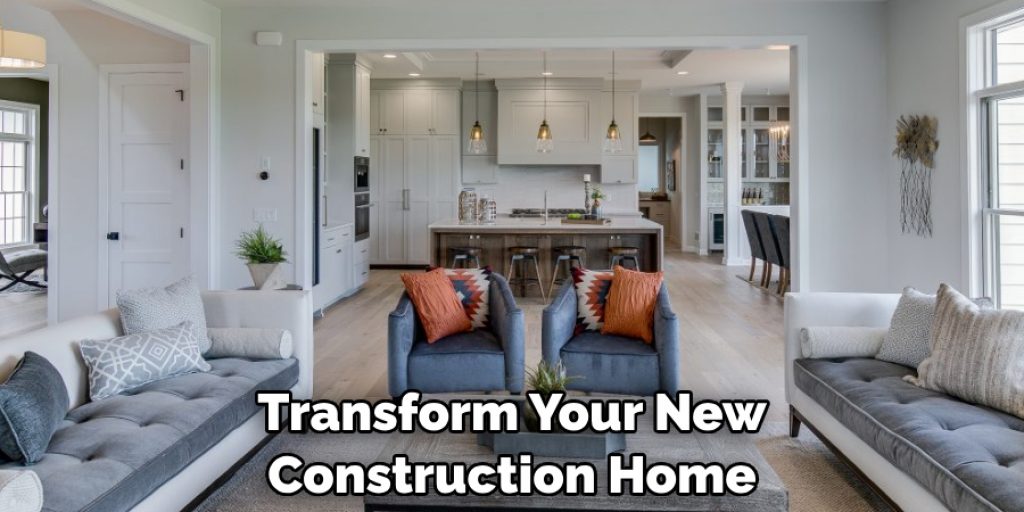 Transform Your New Construction Home