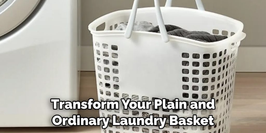 Transform Your Plain and Ordinary Laundry Basket