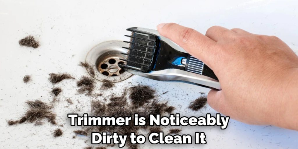 Trimmer is Noticeably Dirty to Clean It