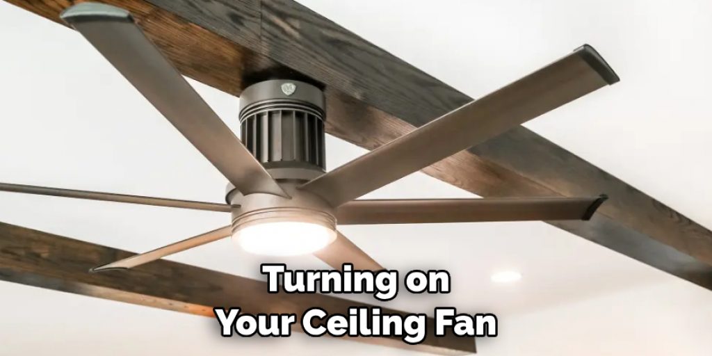 Turning on Your Ceiling Fan