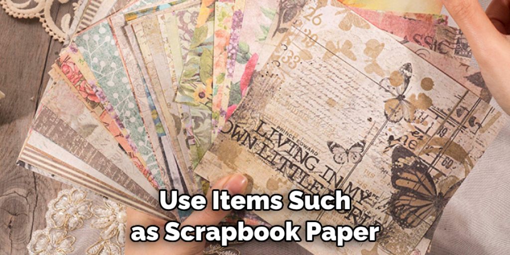 Use Items Such as Scrapbook Paper