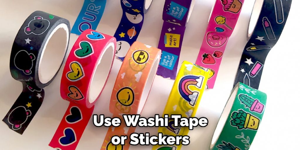 Use Washi Tape or Stickers