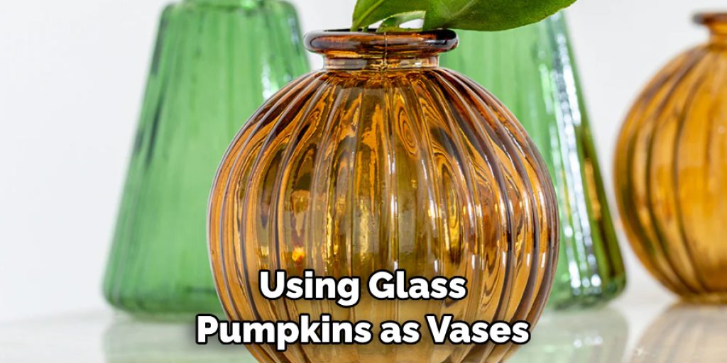 Using Glass Pumpkins as Vases