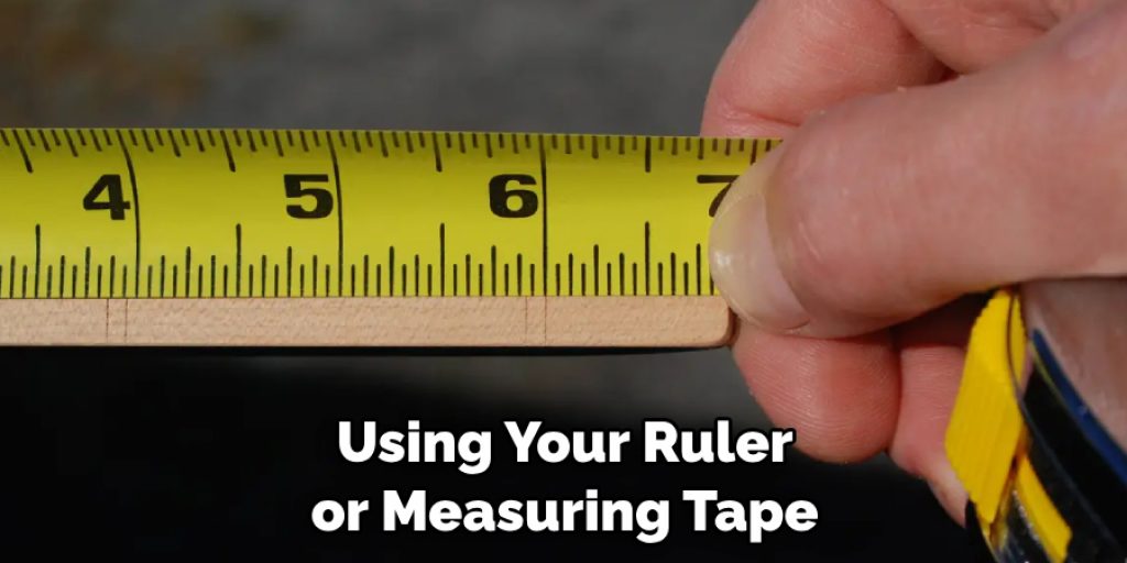 Using Your Ruler or Measuring Tape