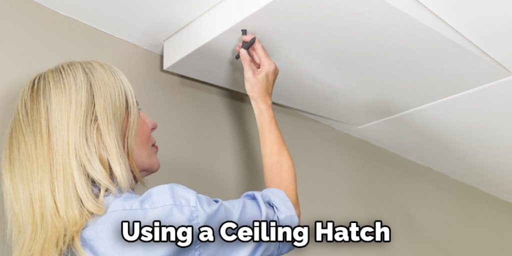 Using a Ceiling Hatch