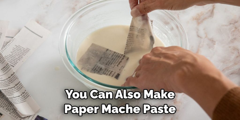 You Can Also Make Paper Mache Paste