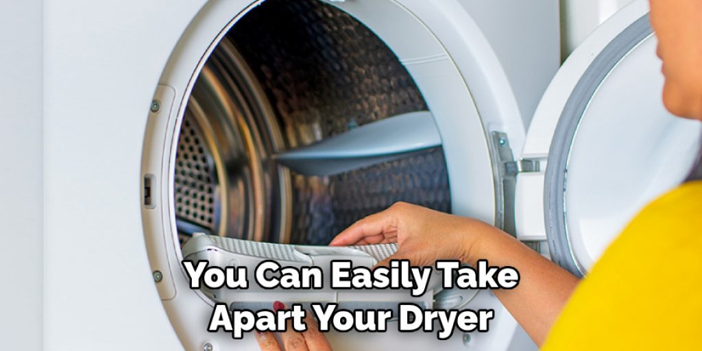 You Can Easily Take Apart Your Dryer