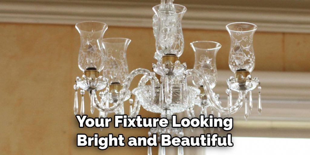 Your Fixture Looking Bright and Beautiful