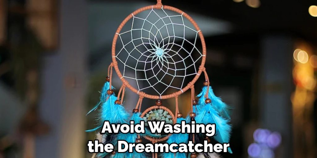 Avoid Washing the Dreamcatcher