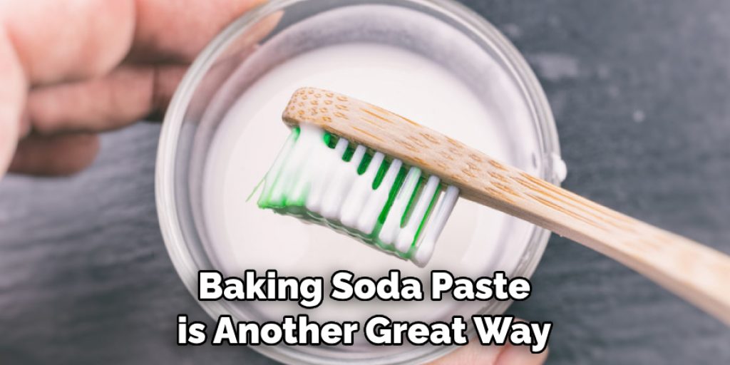 Baking Soda Paste is Another Great Way